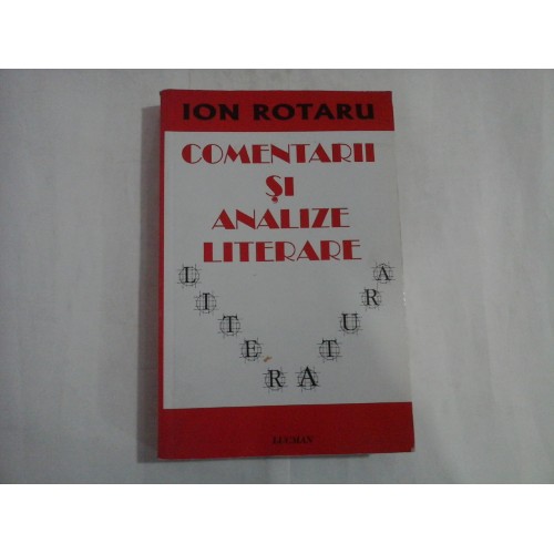 COMENTARII SI ANALIZE LITERARE - Ion ROTARU COMENTARII SI ANALIZE LITERARE - Ion ROTARU